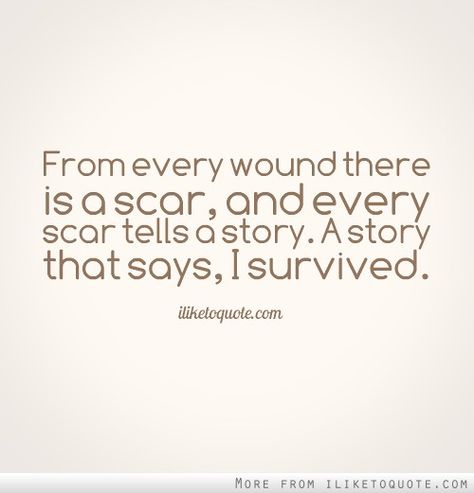 Quotes About Scars, Hospital Quotes, Accident Quotes, Survivor Quotes, Quotes By Authors, I Survived, Amazing Quotes, The Villain, Encouragement Quotes