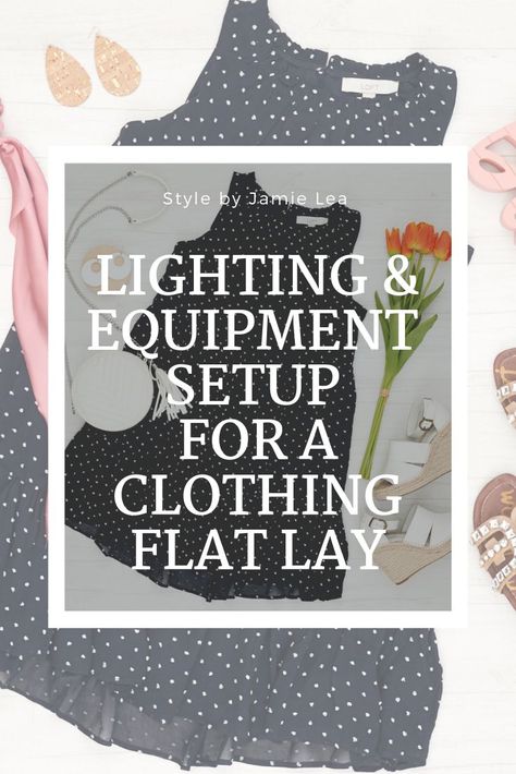 Lighting & Equipment Setup for a Clothing Flat Lay – Style by Jamie Lea / Flat lay photo / Flat Lay Oufits / Flat Lay Set Up / Flat Lay Designs / Lighting for Flat Lay / Backdrop for Flat Lay / Simple Instructions / Flat Lay Fashion / Style Flat Lay Photography Clothing, Clothing Flat Lay, Work From Home Fashion, Flat Lay Fashion, Essentials Outfit, Spring Wardrobe Essentials, Lay Photo, Cold Weather Style, Flat Lay Photos