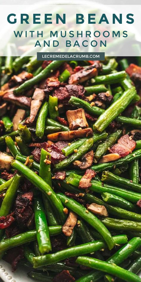 Sautéed Green Beans With Bacon, Green Bean And Bacon, Green Bean Mushroom Recipe, Green Bean Recipes With Bacon, Green Bean And Mushroom Recipes, Mushroom Green Beans, Mushroom And Green Bean Recipe, Mushroom And Green Beans, Green Beans With Mushrooms