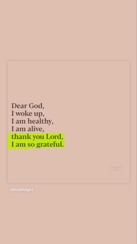 Dear God, I woke up, I am healthy, I am alive, thank you Lord, I am so grateful. Lord I Thank You, Dear God Thank You, I Am Grateful Quotes, I Am Healthy, Alive Quotes, Grateful Quotes, Thankful Quotes, I Am Alive, I Am So Grateful