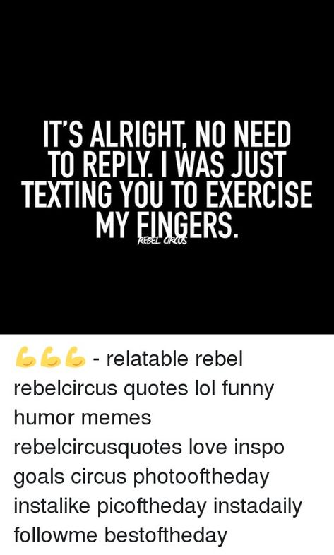 Late Replies Quotes Funny, Late Reply Quotes, Ignore Me Quotes, Quotes Lol, Funny Goals, Meme Meme, Parents Quotes Funny, Lol Funny, Funny Quotes Sarcasm