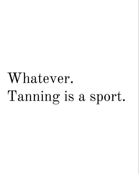 Tanning Bed Quotes, Beach Babe Quotes, Tan Lines Captions, Tanning Lines Aesthetic, Summer Tan Quotes, Winter Tanning, Tanning Quotes Funny, Tan Quotes, Spray Tanning Quotes