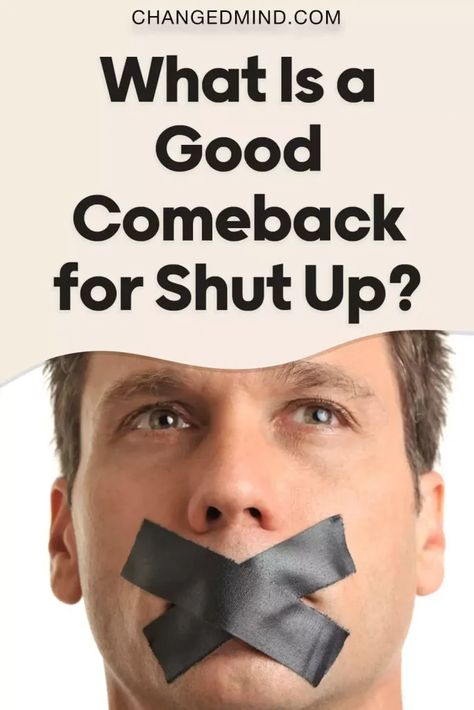 What Is a Good Comeback for Shut Up? 16 Best Comebacks How To Reply To Shut Up, Replies For Shut Up, Responses To Shut Up, Sarcastic Comebacks To Shut Up, Savage Reply To Shut Up, Comebacks For People Who Talk About You, Comebacks To Shut Up, Comebacks To Guys, Smartass Comebacks