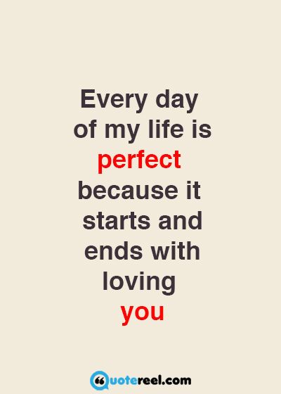 Every day of my life is perfect because it starts and ends with loving you. Best Husband Quotes, Love Quotes For Husband, Quotes For Wife, Partner Quotes, Text And Image, Love My Husband Quotes, Sweet Romantic Quotes, Video Message, Sweet Love Quotes