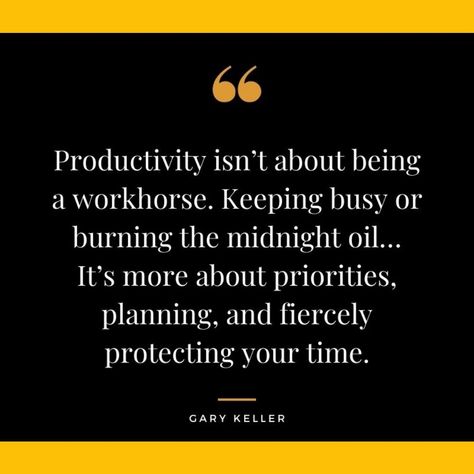 Productivity isn't about being a workhorse. Keeping busy or burning the midnight oil... It's more about priorities, planning, and fiercely protecting your time. GARY KELLER Burning The Midnight Oil, Midnight Oil, Keeping Busy, God's Promise, All Quotes, The Midnight, Leadership, How To Plan, Quotes