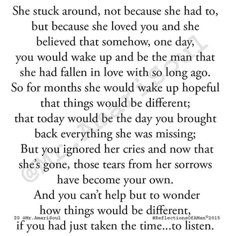 #ReflectionsOfAMan We all have our lessons...here is one of mine. I put it out there in hopes that someone reads it and wakes up a better man now, than I did then. Pay attention to her. - - "Reflections Of A Man" is now available on Amazon! - - Please share and tag a friend. Loosing Marriage Quotes, Realism Quotes, Under Your Spell, Moving On Quotes, Quotes About Moving On, A Poem, Moving On, E Card, Great Quotes