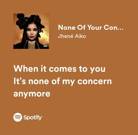 Jhene Aiko None Of Your Concern, None Of Your Concern Jhene Aiko Lyrics, None Of Your Concern Jhene Aiko, Jhene Aiko Lyrics, Lyric Aesthetic, Jhené Aiko, Ending Quotes, Life Gets Better, Jhene Aiko