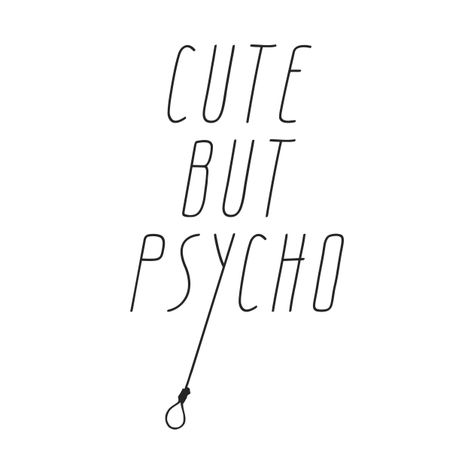 Cute But Physco Tattoo, Cute But Physco, Hot In Psychotic, I Put The Hot In Psychotic, Batshit Crazy Quotes, Cereal Guy, Bag Pins, Case Stickers, Quote Aesthetic