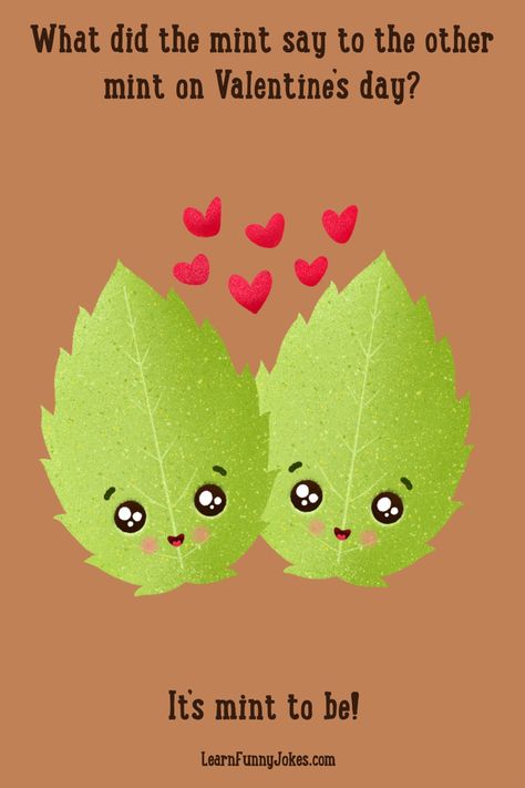 Drawing two mint leaves on Valentine’s Day Will You Be My Valentine Funny, Valentines Jokes, Tgif Pictures, Classroom Jokes, Kids Jokes And Riddles, Lunch Jokes, Sweetheart Valentines, Riddler Riddles, Valentines Day Jokes