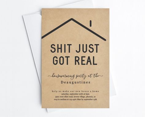 "* Shit Just Got Real Funny Housewarming Invitation Template * Welcome to Instant*Invitation! Included with your purchase is a: -5x7\" INVITATION (editable PDF with 2-on per 8.5x11\" page)  -5x7\" INVITATION (editable 1-on 5x7\" PDF)  -5x7\" INVITATION (editable 1-on 5x7\" PDF with kraft background)  -Easy instructions for using 1-on PDF for e-mail, text, or social media (If you need a different size or format, message me prior to making your purchase.) The process is simple:  1 - Open downloade Housewarming Invitation Wording, Housewarming Party Themes, Open House Party Invitations, Housewarming Invitation Cards, Housewarming Invitation Templates, Housewarming Party Decorations, Printable House, Open House Parties, Housewarming Invitation