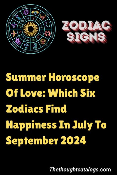 Summer Horoscope Of Love: Which 6 Zodiac Signs Find Happiness In July To September 2024 
#ZodiacSigns #Astrology #horoscopes #zodiaco #relationshipgoals #love #horoscope #horoscopescompatibility #horoscopesigns #horoscopelovematch #horoscopelove #horoscopes #astrology #astrologyonline #astrologyfacts #astrologytoday #astrologymemes #AriesQoutes #CancerQoutes #LibraQoutes #TaurusQoutes #LeoQoutes #ScorpioQoutes #AquariusQoutes #GeminQoutesi #VirgoQoutes #Sagit Sagittarius Signs, September Horoscope, Zodiac Signs Love, Astrology Today, Horoscope Love Matches, Taurus And Aquarius, Pisces And Taurus, Aries And Pisces, Knights Of The Zodiac