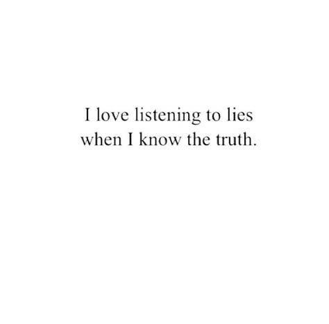 Lies Quote About Lies, Lie To Me Quotes, Lies Lies Lies, Lies Quotes, I Know The Truth, The Lying Detective, People Lie, Me Quotes Funny, Lie To Me