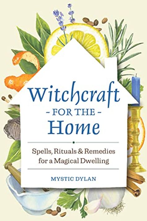 Witchcraft For The Home: Spells, Rituals & Remedies For A Magical Dwelling Home Spells, Witchcraft Recipes, Home Witchcraft, Pagan Kitchen, Hearth Kitchen, Magic Cottage, Wiccan Quotes, Cottagecore Books, Business Manifestation