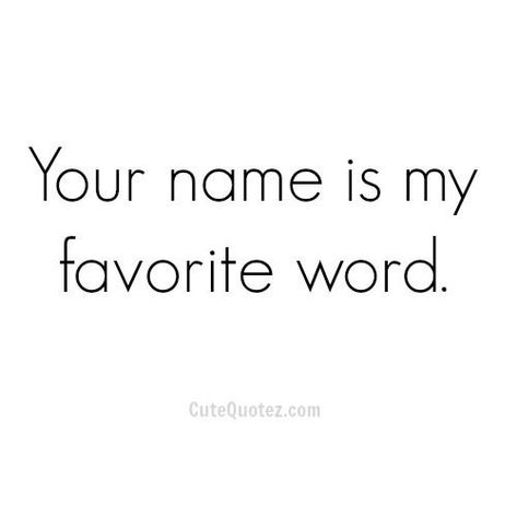 A Quote, Quotes For Him, The Words, Your Name, A Black, Love Quotes, My Favorite, Black And White, Quotes