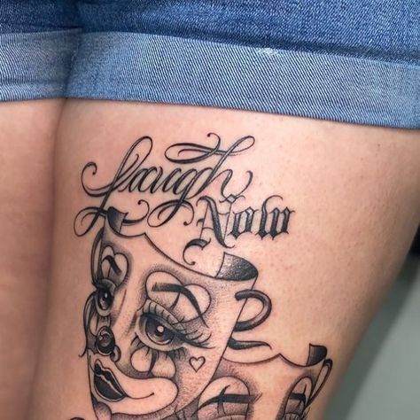 Laugh Now Cry Later Chicano, Smile Now Cry Later Tats, Chicana Tattoos For Women, Smile Now Cry Later, Thigh Tat, Laugh Now Cry Later, Chicano Lettering, Chicana Style, Latest Tattoos