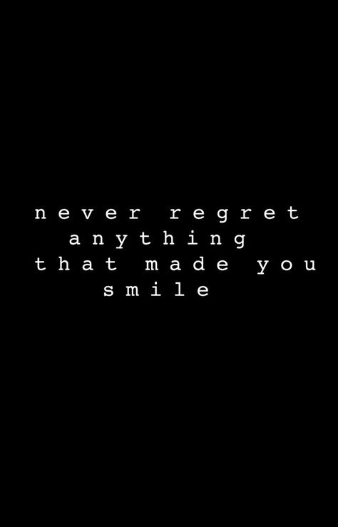 quotes Never Regret Anything That Made You Smile, Intriguing Quotes, Never Regret Anything, Deep Quote, Never Regret, You Smile, Quotes Deep, Make You Smile, Motivational Quotes