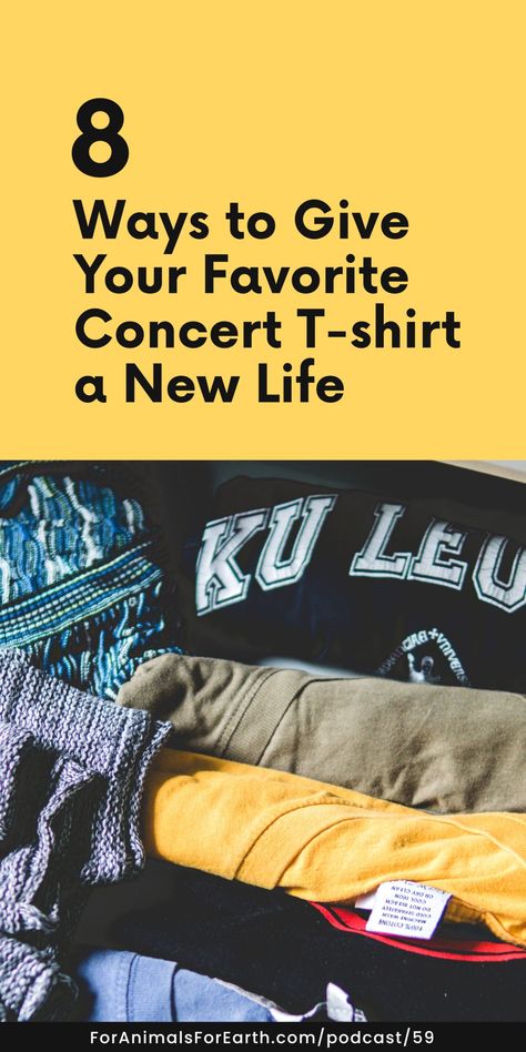 What to Do with an Old T-shirt - 8 Ideas to Keep it from the Landfill - For Animals For Earth Concert T Shirt Ideas Diy, Upcycle T Shirts Ideas, What To Do With Old T Shirts, Old Tshirt Ideas, T Shirt Crafts, T Shirt Upcycle, Conscious Clothing, Diy Tshirt, Diy Yoga