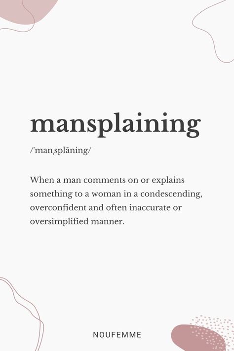 Mansplaining definition Women Oppression Quotes, Mansplaining Quotes, Mansplaining Funny, Unsolicited Advice Quotes, Condescending Quotes, Rage Quotes, Advise Quotes, Talk To Me Quotes, Job Memes