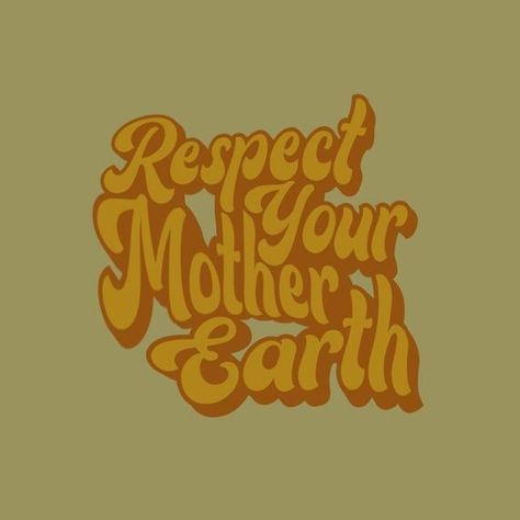 Respect your Mother Earth Retro vintage lettering hippie quote PNG digital download retro logo Hippy Shirt Designs, 70s Green Aesthetic, 70s Aesthetic Quotes, Hippie Quotes Aesthetic, Hippy Widgets, Hippie Aesthetic Pics, Green Hippie Aesthetic, 70s Sayings, Hippie Vintage Aesthetic