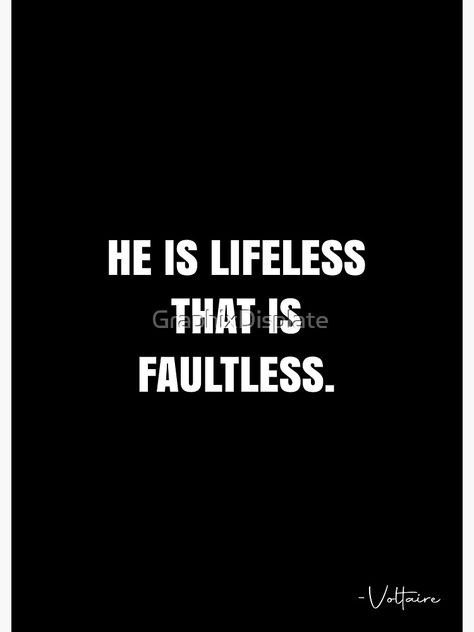 "He is lifeless that is faultless. - Voltaire Quote - QWOB Poster Graphix" Poster by GraphixDisplate | Redbubble Lifeless Quotes, Voltaire Quotes, White Quote, Quote Posters, Sale Poster, Quotes, For Sale, White, Quick Saves