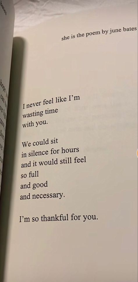 i never feel like i’m wasting time with you.
we could sit in silence for hours and it would still feel so full and good and necessary.
i’m so thankful for you. She Is The Poem By June Bates, The Lavender Haze June Bates, June Bates Poem, Poetry On Crush, June Bates Poetry, She Poems, She Is Poetry, She Poetry, June Poetry