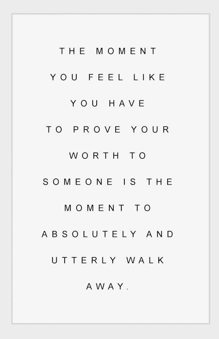 The moment you feel like you have to prove your worth to someone is the moment… Prove Your Worth Quotes, Beautiful Messages, Hope Life, Quote Unquote, Worth Quotes, Stickers Journal, Life Wisdom, Words Of Hope, Lovely Quotes