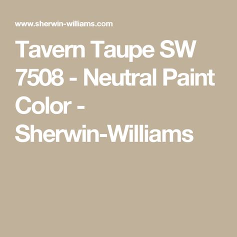 Tavern Taupe SW 7508 - Neutral Paint Color - Sherwin-Williams Amazing Gray Paint, Peach Paint Colors, Turquoise Paint Colors, Taupe Paint Colors, Orange Paint Colors, Amazing Gray, Purple Paint Colors, Red Paint Colors, Taupe Paint