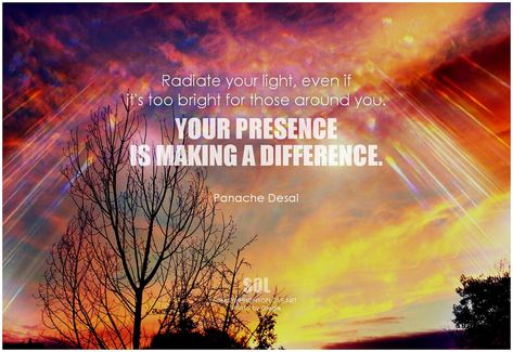 Radiate your light, even if it's too bright for those around you. Your presence is making a difference. - Panache Desai #quotes #quoteoftheday #inspiration #inspirational #inspirationalquotes Be The Change Quotes, Universe Spirituality, Tumblr Iphone, Youtube Images, Quotes Tumblr, Peace And Happiness, Inner Wisdom, Quotes And Pictures, Be The Change