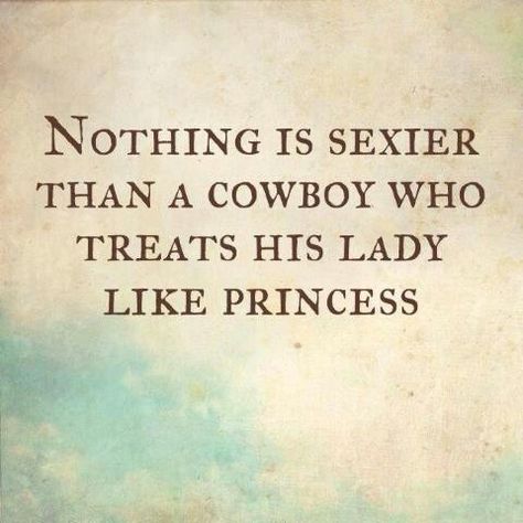 Cowboy love princess Cowboy Love Quotes, Cowboy Quotes, Dream Relationship, Cowboy Love, Cowboy Romance, Country Quotes, Men Quotes, Meaningful Words, Relationships Love