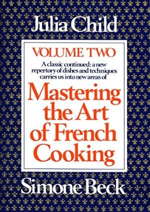 Mastering the Art of French Cooking Vol: Child, Julia The Art Of French Cooking, French Recipes, American Kitchen, French Cooking, Paris Restaurants, Julia Child, Classic Dishes, French Food, Vol 2