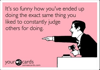 It's soooo funny! Hypocrite Quotes, Funny Reminders, Breakup Memes, Funny Ecards, Judging Others, Truth Hurts, So Funny, E Card, Ecards Funny