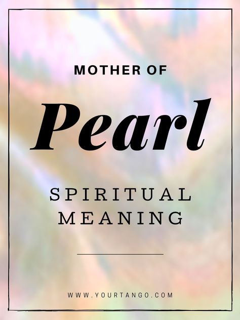 Mother Of Pearl Spiritual Meaning | YourTango #spirituality #pearl Mother Of Pearl Meaning Stones, Mother Of Pearl Crystal Meaning, Pearl Meaning Quotes, Pearls Spiritual Meaning, Meaning Of Pearls, Pearl Symbolism, Pearls Quotes, Mother Of Pearl Meaning, Pearl Quotes