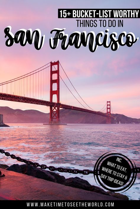 San Francisco Bucket List, San Francisco Itinerary, Day Trip Ideas, San Francisco Travel Guide, To Do In San Francisco, Visit San Francisco, The Golden Gate Bridge, Usa Travel Guide, San Francisco Travel