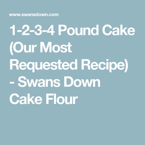 Cake Flour Recipes, Cake Flour Cookies, 1234 Cake, Cake Flour Recipe, Swans Down Cake Flour, 4 Cake, Recipe For 1, Pound Cake Recipe, Layer Cake Recipes