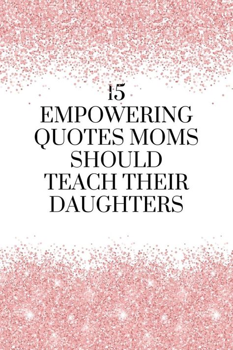 Daughter Encouragement Quotes, Quotes To Daughter From Mother Strength, Mothers Love For Her Daughter Quotes, Encouraging Daughter Quotes From Mom, Mommy To Daughter Quotes, Mom To Teenage Daughter Quotes, Raise Your Daughter Quotes, What Is A Daughter Quote, Daughter Proud Quotes