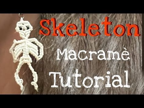 Skeleton Macramè Tutorial - YouTube Macrame Skeleton, Mum Wreath, Diy Skulls, Macrame Jewelry Tutorial, Macrame Patterns Tutorials, Micro Macramé, Macrame Earrings, General Crafts, Macrame Knots