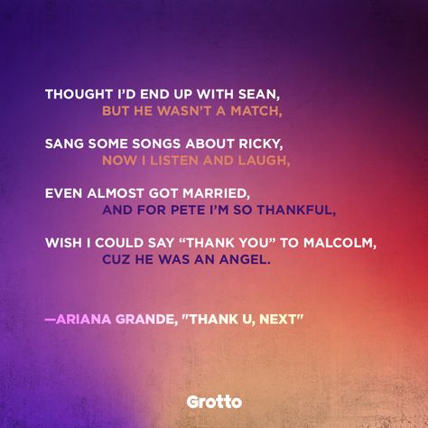 "thank u, next" song lyrics meaning by Ariana Grande: "Thought I’d end up with Sean, but he wasn’t a match, / Sang some songs about Ricky, now I listen and laugh, / Even almost got married, and for Pete I’m so thankful, / Wish I could say “Thank you” to Malcolm, Cuz he was an angel." Positive Quotes Success, Perfect Gentleman, Smile Word, Lyrics Meaning, Truths Feelings, Breakup Songs, Thank U Next, Mom Thoughts, Life Lyrics