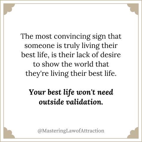 Your best life isn't measured by external validation—it's found within. ✨ When you're genuinely content and living authentically, there's no need to seek approval from others. Let your inner peace radiate, and watch as your joy speaks volumes without saying a word. 🤫 Facebook Validation Quotes, People Who Need Constant Validation, Outside Validation Quotes, Needing Validation Quotes, Validation Quotes, Living Authentically, External Validation, Clean Slate, Having A Bad Day