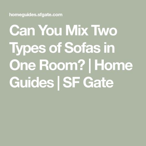 Can You Mix Two Types of Sofas in One Room? | Home Guides | SF Gate Mix N Match Sofas, Mixing Sofa, Mix And Match Sofas Living Room, Mix And Match Sofas, One Room Home, Mismatched Sofas, Contemporary Leather Sofa, Printed Sofa, Living Room Sofa Design