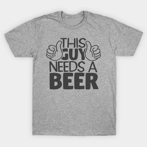 This Guy Needs A Beer - Octoberfest - T-Shirt | TeePublic British Comedy Series, Beer Merchandise, Beer Funny, Beer Humor, The Beer, Art Clothes, Mask For Kids, Baby Tshirts, Tops For Leggings