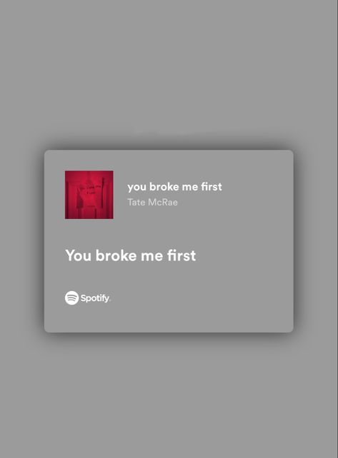 Spotify lyrics You Broke Me First Lyrics, Broke Me First Lyrics, She Broke Me, Broken Friendship, Aesthetic Spotify, Me Lyrics, You Broke Me, Spotify Lyrics, Me Too Lyrics