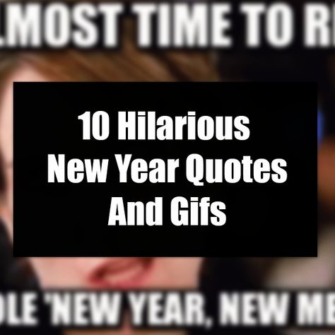 10 Hilarious New Year Quotes And Gifs New Year Quotes Funny Hilarious 2023, New Year’s Eve Humor, New Year’s Quotes Funny, New Year’s Eve Funny Quotes, New Year Meme Funny Humor, Quotes About New Year Funny, New Years Eve Quotes Funny, New Years Memes Funny, Happy New Year Funny Hilarious