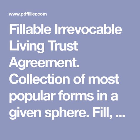 Fillable Irrevocable Living Trust Agreement. Collection of most popular forms in a given sphere. Fill, sign and send anytime, anywhere, from any device with PDFfiller Irrevocable Living Trust, Living Trust, I Feel Good, Feel Good, Most Popular, Feelings