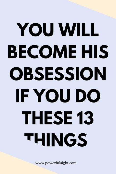 13 Ways to Become His Obsession And Capture His Heart Ask Him To Be Your Boyfriend Ideas, Ways To Make Your Boyfriend Want You, How To Make Your Husband Want You, How To Talk To My Boyfriend, How To Get Him Obsessed With You Tips, How To Make Your Bf Obsessed With You, How To Make Your Man Want You, How To Make Your Bf Jealous, How To Make Boyfriend Happy