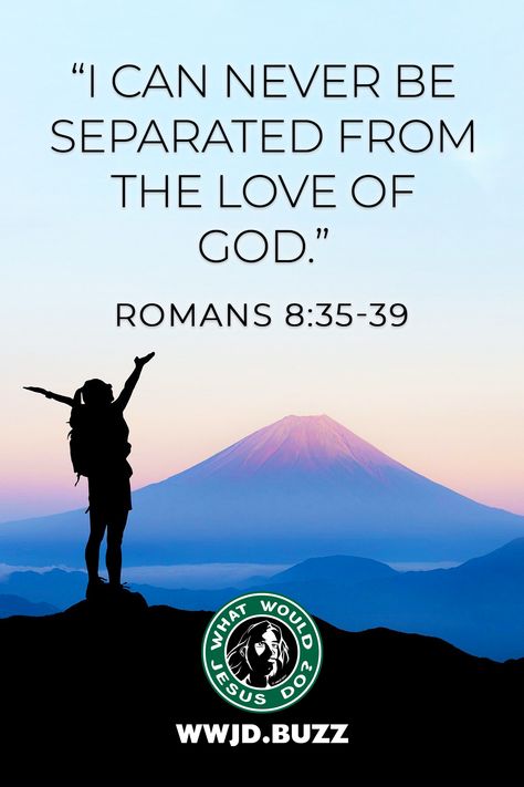 “I can never be separated from the love of God.”	Romans 8:35-39	#Inspirational #BibleVerses #BibleQuotes #Jesus #JesusQuotes #wwjd Romans 8 35, Romans 8 39, The Love Of God, Love Of God, Romans 8, Jesus Quotes, Spiritual Quotes, Gods Love, Bible Quotes