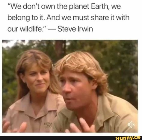 Found on iFunny Irwin Family, The Planet Earth, Steve Irwin, Faith In Humanity Restored, Humanity Restored, Save Earth, Faith In Humanity, Save The Planet, Planet Earth