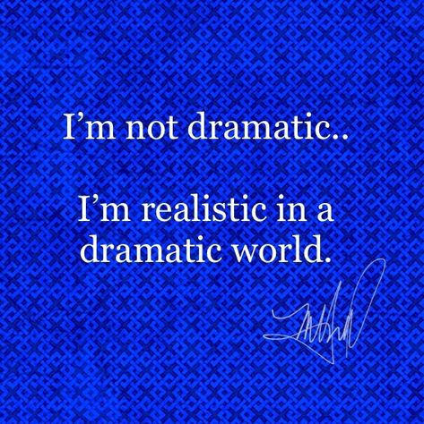 I’m not dramatic... quote Being Dramatic Quotes, Dramatic Funny Quotes, Dramatic Irony, So Apparently Im Dramatic, Dramatic Meme, Dramatic Quotes, Good Quotes For Instagram, Retro Aesthetic, Quotable Quotes