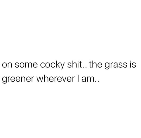 The Grass Is Greener, Grass Is Greener, Say Less, Point Blank, The Grass, Yours Truly, Green, Quick Saves