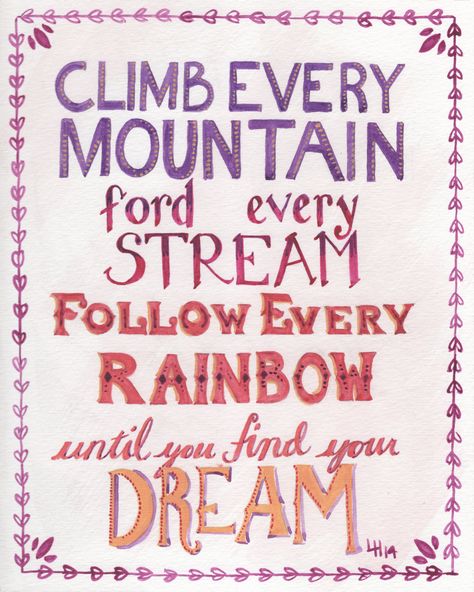 Sound of Music quote - "Climb Every Mountain" - Watercolor Print, 8x10 - expedited shipping by PolkaDotGorilla on Etsy https://www.etsy.com/listing/225504825/sound-of-music-quote-climb-every Sound Of Music Quotes, Dream Lyrics, Broadway Quotes, Sound Of Music Tour, Climb Every Mountain, Singing Quotes, Tattoo Music, All Lyrics, Music Quote