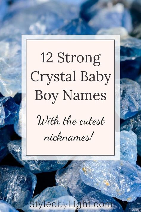 Blue Crystals representing unique baby boy names inspired by crystals Mystical Boy Names, Mystical Names For Boys, Mystical Girl Names, Pagan Names, Earthy Baby Names, Nature Baby Names, Boho Baby Names, Celestial Baby Names, Hippie Baby Names